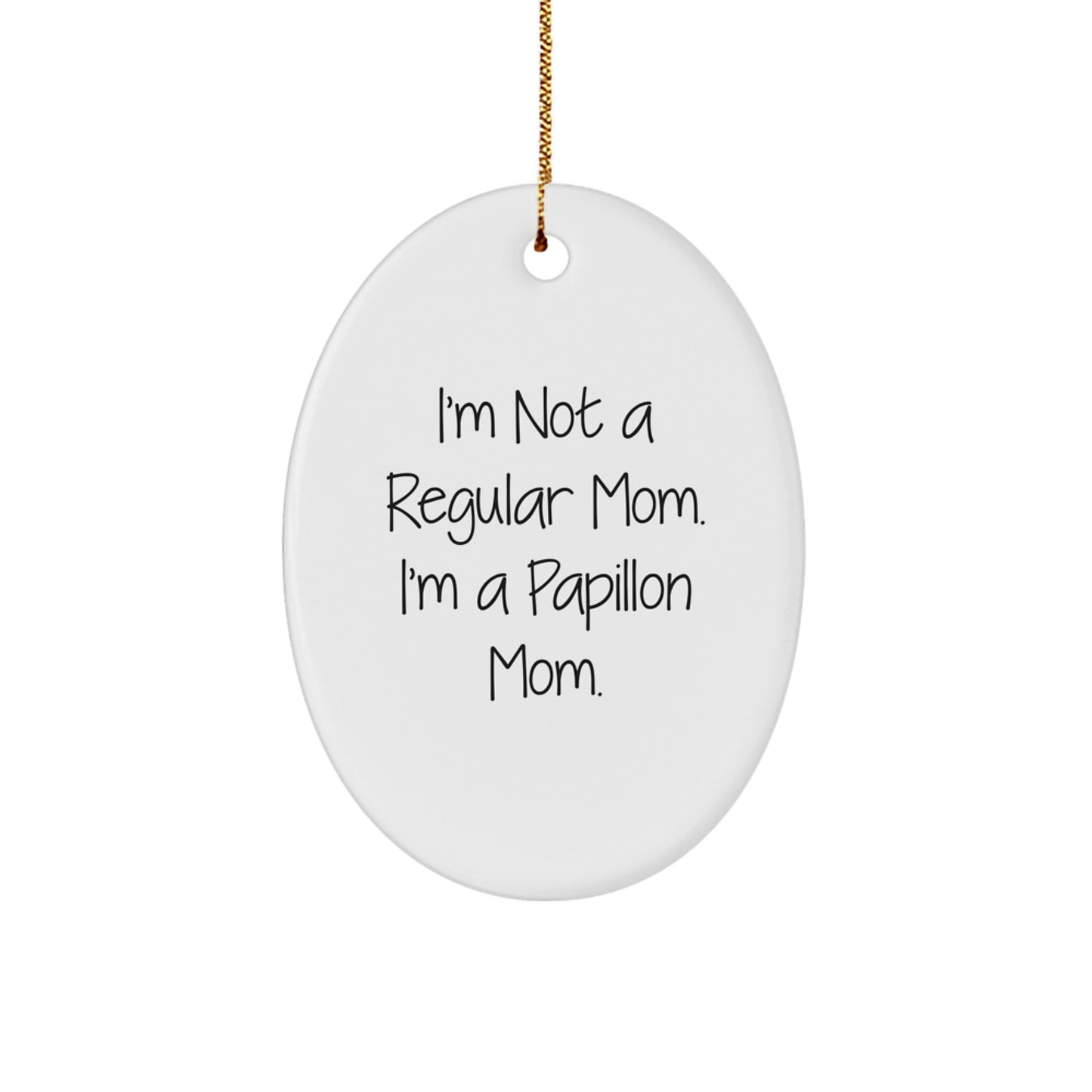 Papillon Dog Mom Oval Ornament, Funny Quote Gifts from Mom to Papillon Dog Owner, Christmas Unique Gifts for Men Women Friends Family - Image 1