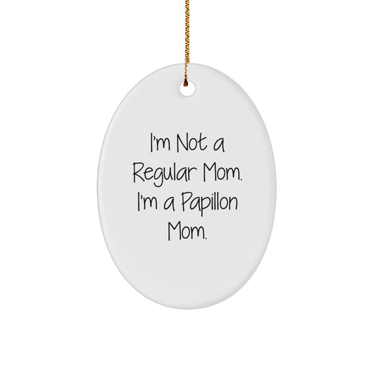 Papillon Dog Mom Oval Ornament, Funny Quote Gifts from Mom to Papillon Dog Owner, Christmas Unique Gifts for Men Women Friends Family - Image 1