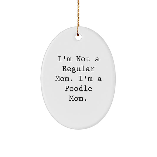 Funny Poodle Dog Mom Gifts for Christmas Oval Ornament, Gifts from Mom to Poodle Dog Lover - Image 1