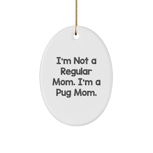 Get This Funny Pug Mom Oval Ornament For Christmas Unique Gifts from Family and Friends - Image 1