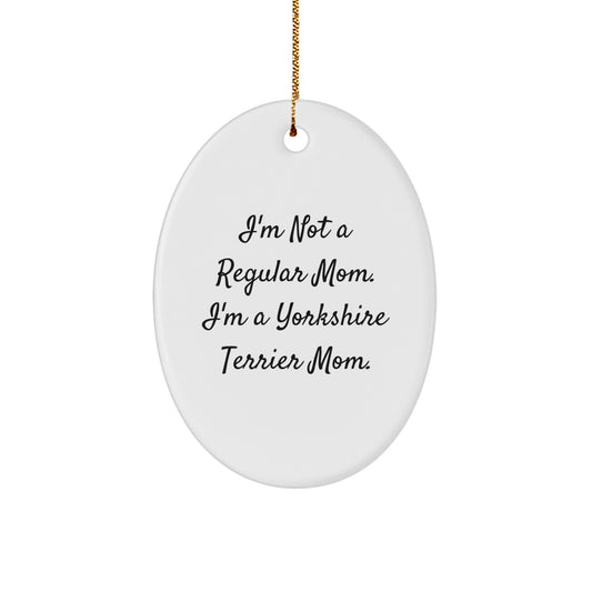 Funny Yorkshire Terrier Dog Mom Gifts - Oval Ornament for Christmas Unique Presents from Mom to Yorkshire Terrier Dog Lover - Image 1