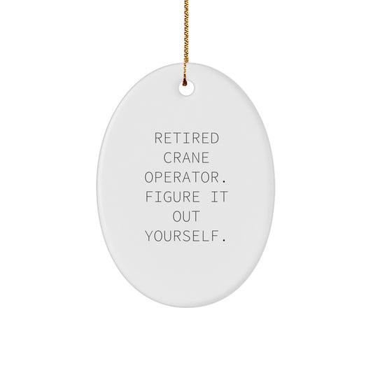 Funny Crane Operator Gifts for Men, Oval Ornament Figur It Out Yourself Christmas Unique Presents from Friends - Image 1