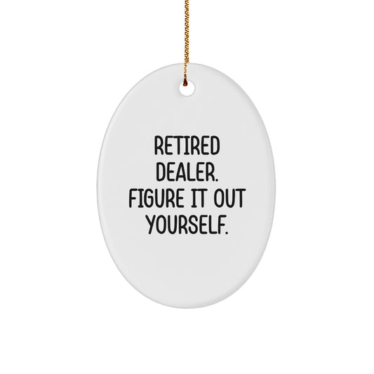 Funny Dealer Gifts for Men - Oval Ornament Retired Dealer Quote, 'Figure It Out Yourself', Christmas Unique Gifts from Friends to Family - Image 1