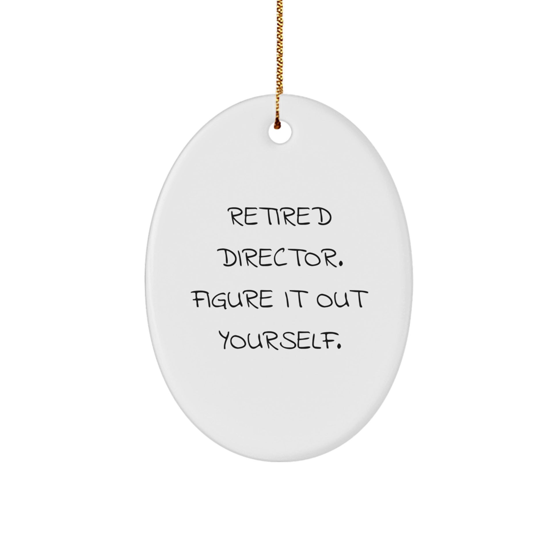 Funny Director Gifts from Friends - Oval Ornament for Men, Retirement Quote, Christmas Unique Gifts - Image 1