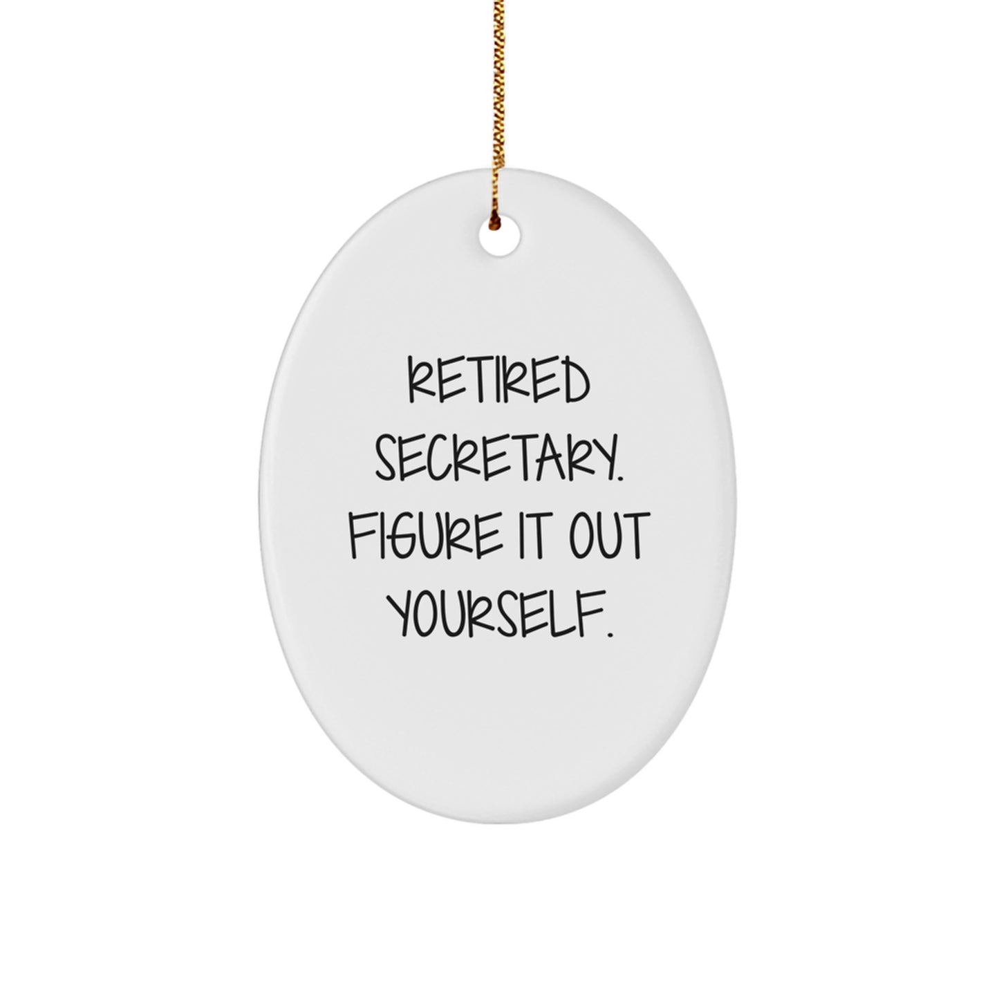 Funny Secretary Quote Oval Ornament Gifts from Friends to Family for Christmas - Image 1