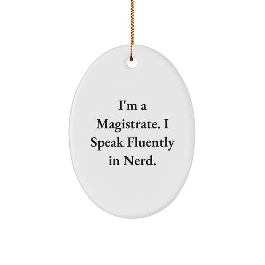 Funny Magistrate Gifts for Men - Oval Ornament with I'm A Magistrate. I Speak Fluently In genius. Quote, Christmas Unique Gifts from Friends to Family - Image 1