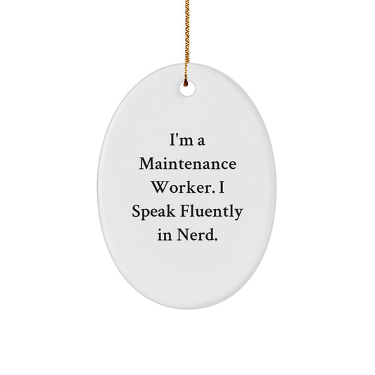 Maintenance Worker Gifts, Oval Ornament with Funny Quote 'I'm A Maintenance Worker. I Speak Fluently In genius.', Gifts from Friends to Maintenance Worker, Christmas Unique Gifts - Image 1