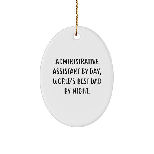 Administrative Assistant Gifts, Oval Ornament, Funny Quote, Christmas Unique Gifts from Dad to Administrative Assistant - Image 1