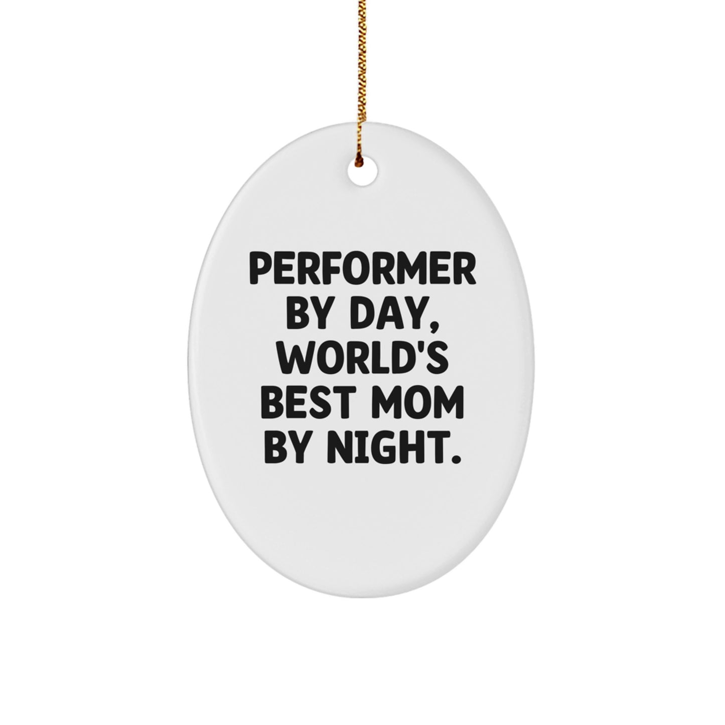 Funny Performer Gifts for Family, Friends - Oval Ornament 'Performer By Day, World's Best Mom By Night.' - Christmas Unique Presents - Image 1