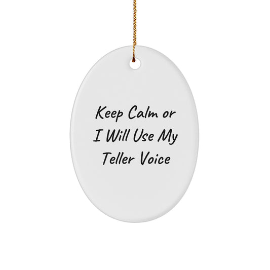 Funny Teller Gifts from Family for Teller Christmas Unique Oval Ornament Keep Calm Or I Will Use My Teller Voice - Image 1