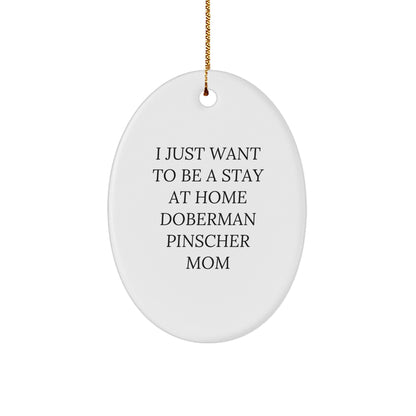 Doberman Pinscher Dog Gifts, Funny Quote, Oval Ornament, Gifts from Family for Doberman Pinscher Dog Mom, Christmas Unique Gifts