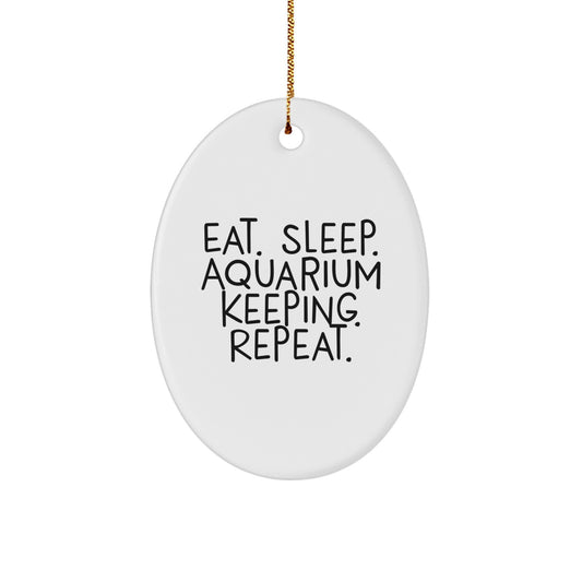 Aquarium Keeping Gifts for Men, Eat. Sleep. Aquarium Keeping. Repeat. Oval Ornament, Gifts from Family, Christmas Unique Gifts - Image 1
