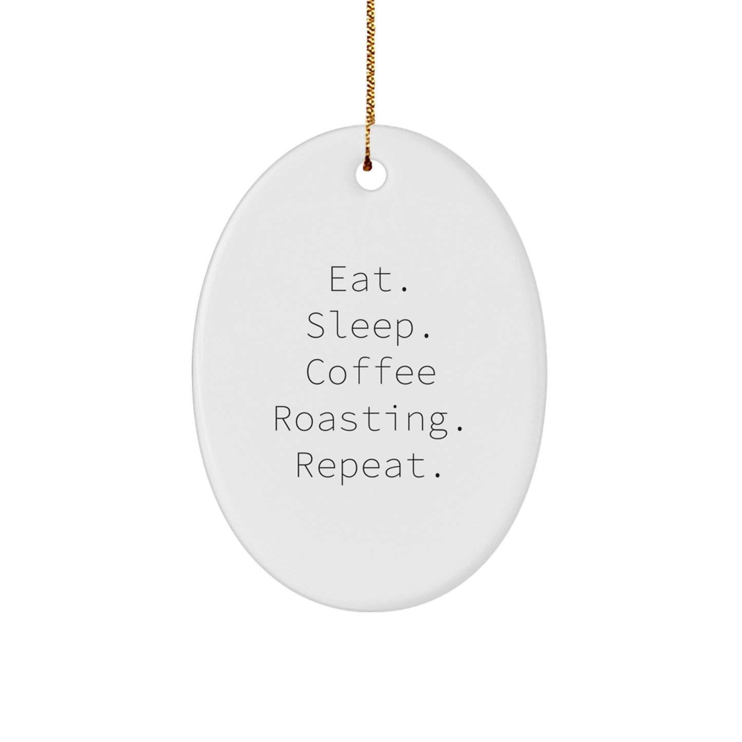 Coffee Roasting Oval Ornament Gifts from Friends for Men, Eat. Sleep. Coffee Roasting. Repeat., Oval Shaped, Christmas Unique Gifts - Image 1
