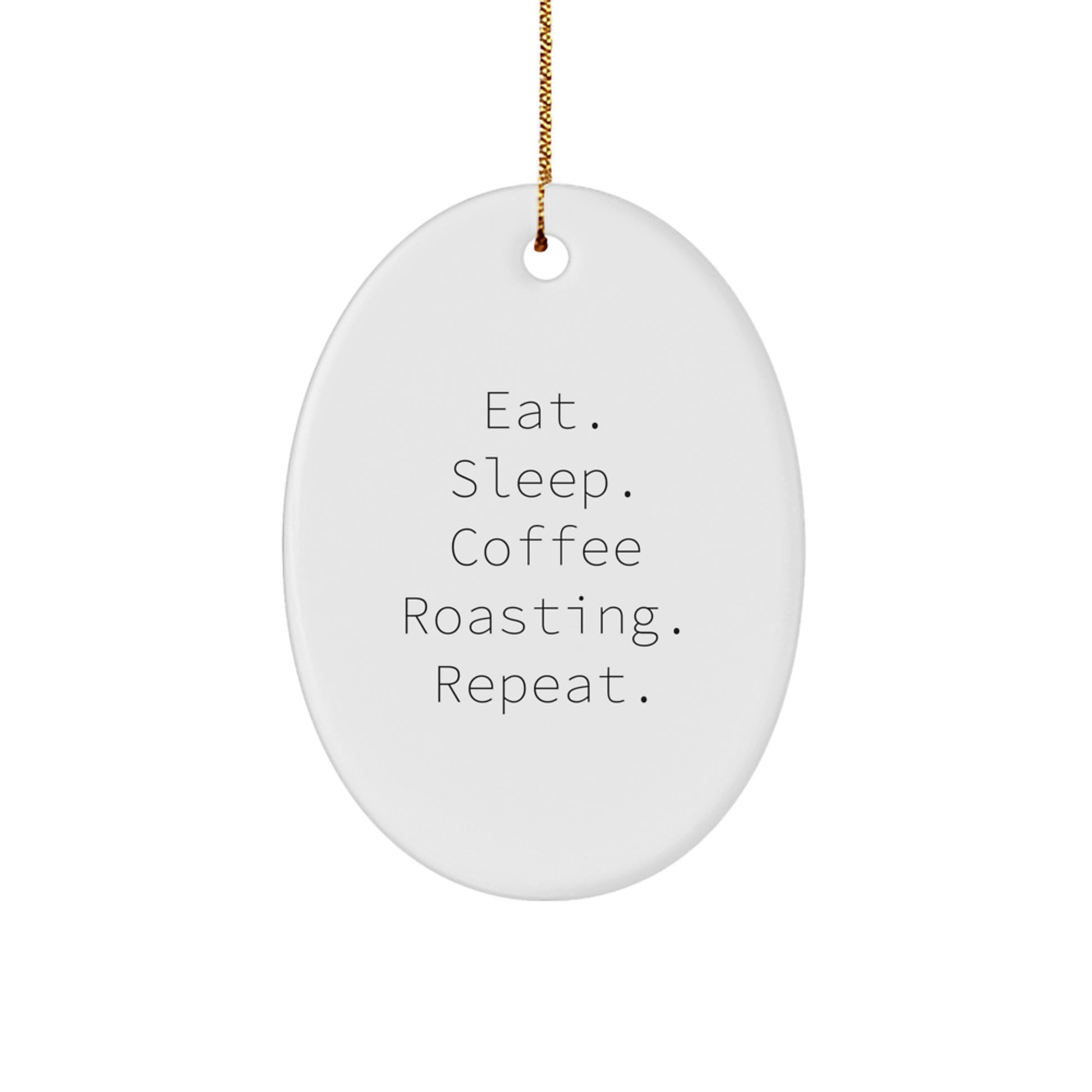 Coffee Roasting Oval Ornament Gifts from Friends for Men, Eat. Sleep. Coffee Roasting. Repeat., Oval Shaped, Christmas Unique Gifts - Image 1