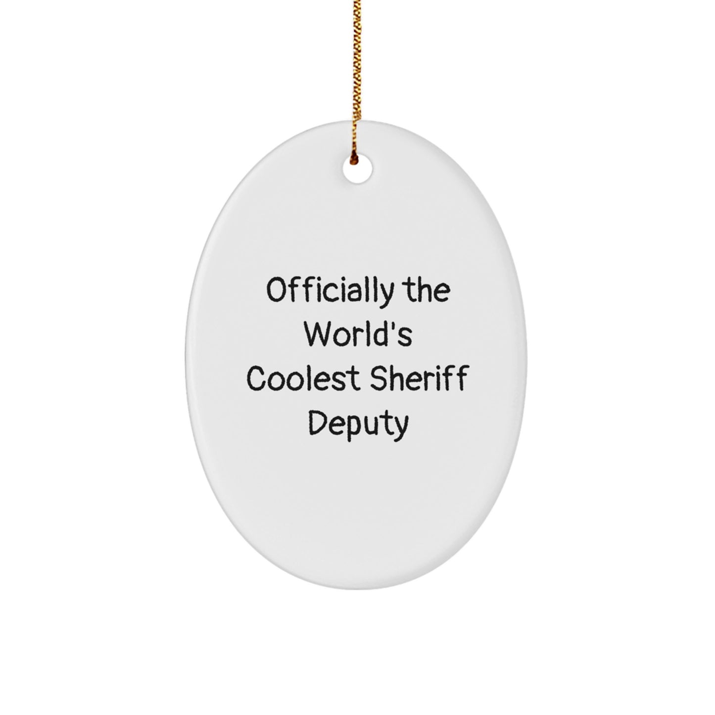 Funny Sheriff Deputy Gifts for Men, Unique Oval Ornament, Officially The World's Coolest Sheriff Deputy Quote, Christmas Decorations - Image 1