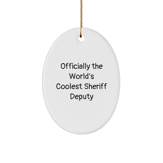 Funny Sheriff Deputy Gifts for Men, Unique Oval Ornament, Officially The World's Coolest Sheriff Deputy Quote, Christmas Decorations - Image 1