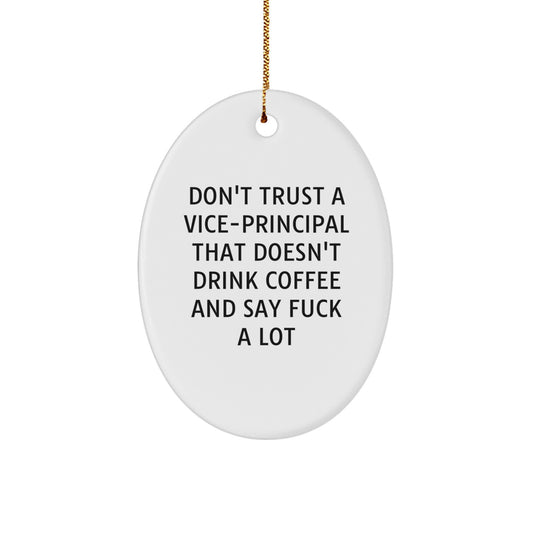 Funny Vice-principal Gifts for Men - Oval Ornament Don't Trust A Vice-principal That Doesn't Drink Coffee And Say F--k A Lot, Gifts from Friends, Family, or Coworkers - Image 1