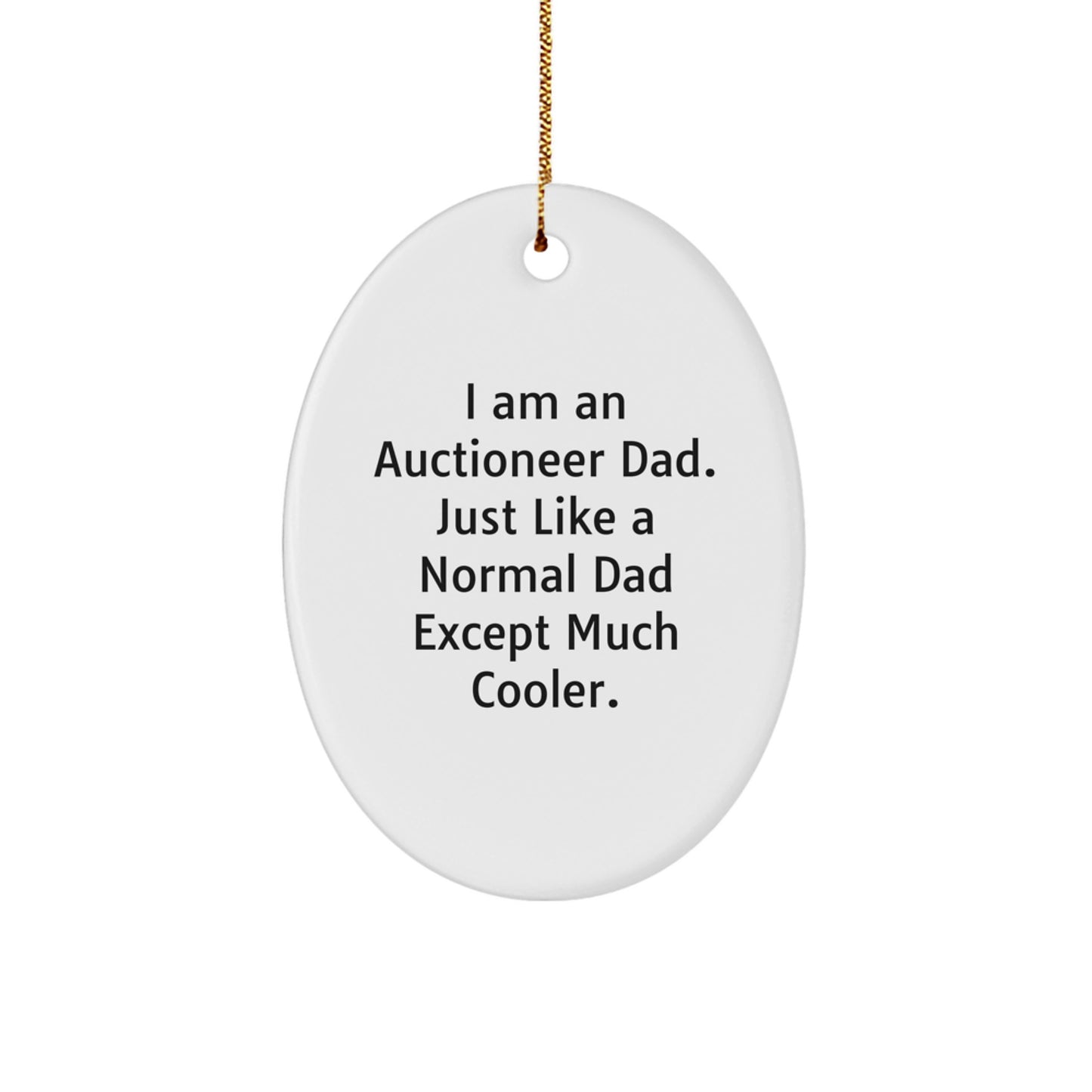 Funny Auctioneer Dad Gifts from Family for Christmas Unique Oval Ornament Decoration, I Am An Auctioneer Dad - Image 1