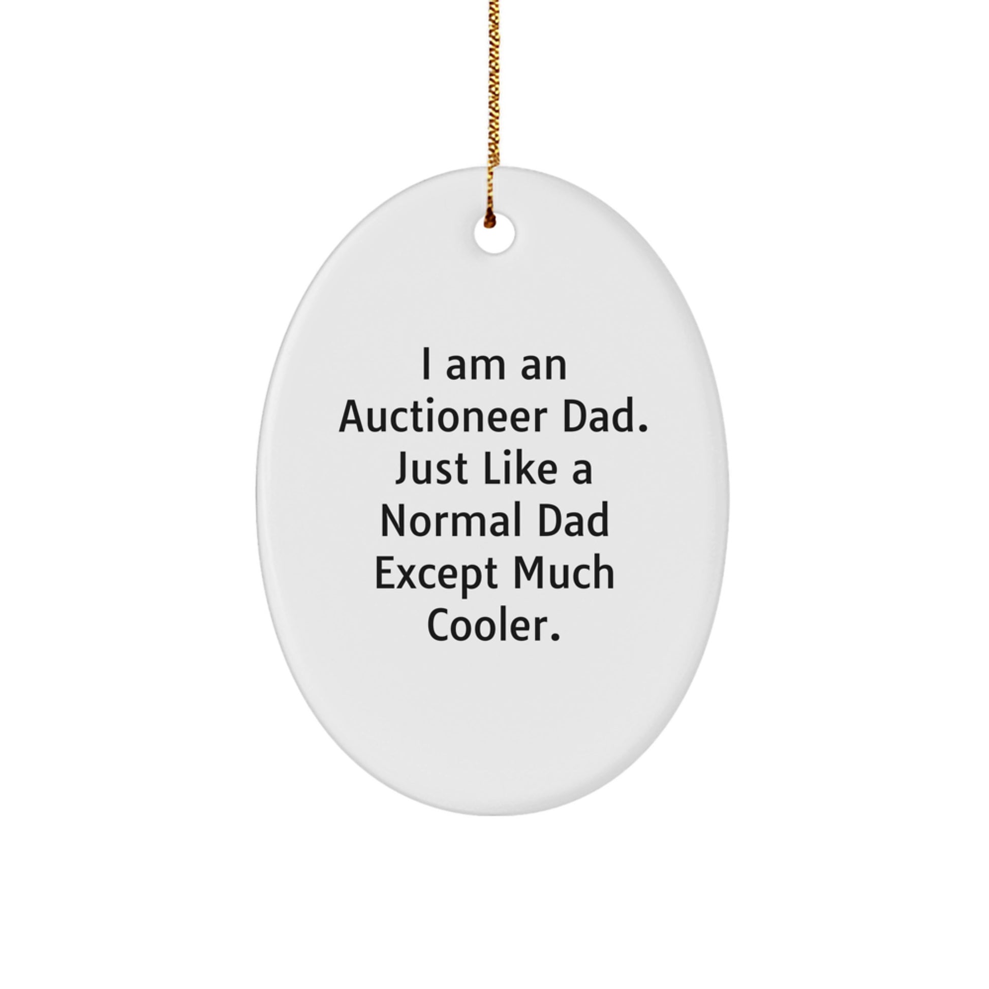 Funny Auctioneer Dad Gifts from Family for Christmas Unique Oval Ornament Decoration, I Am An Auctioneer Dad - Image 1