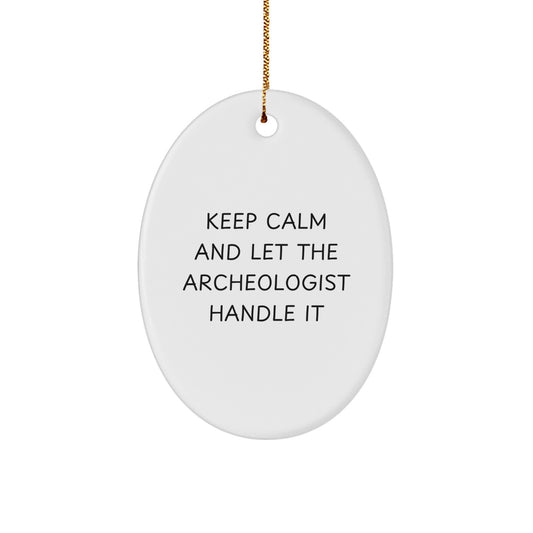 Funny Archeologist Gifts, Keep Calm And Let The Archeologist Handle It, Oval Ornament for Christmas, Gifts from Family to Archeologist Friends - Image 1