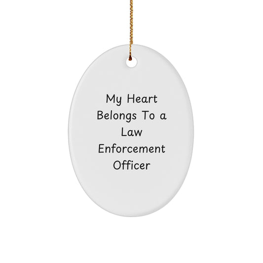 Funny Gifts from Men to Law Enforcement Officers - My Heart Belongs To A Law Enforcement Officer Christmas Unique Gifts for Him - Oval Ornament with Law Enforcement Officer Theme - Image 1