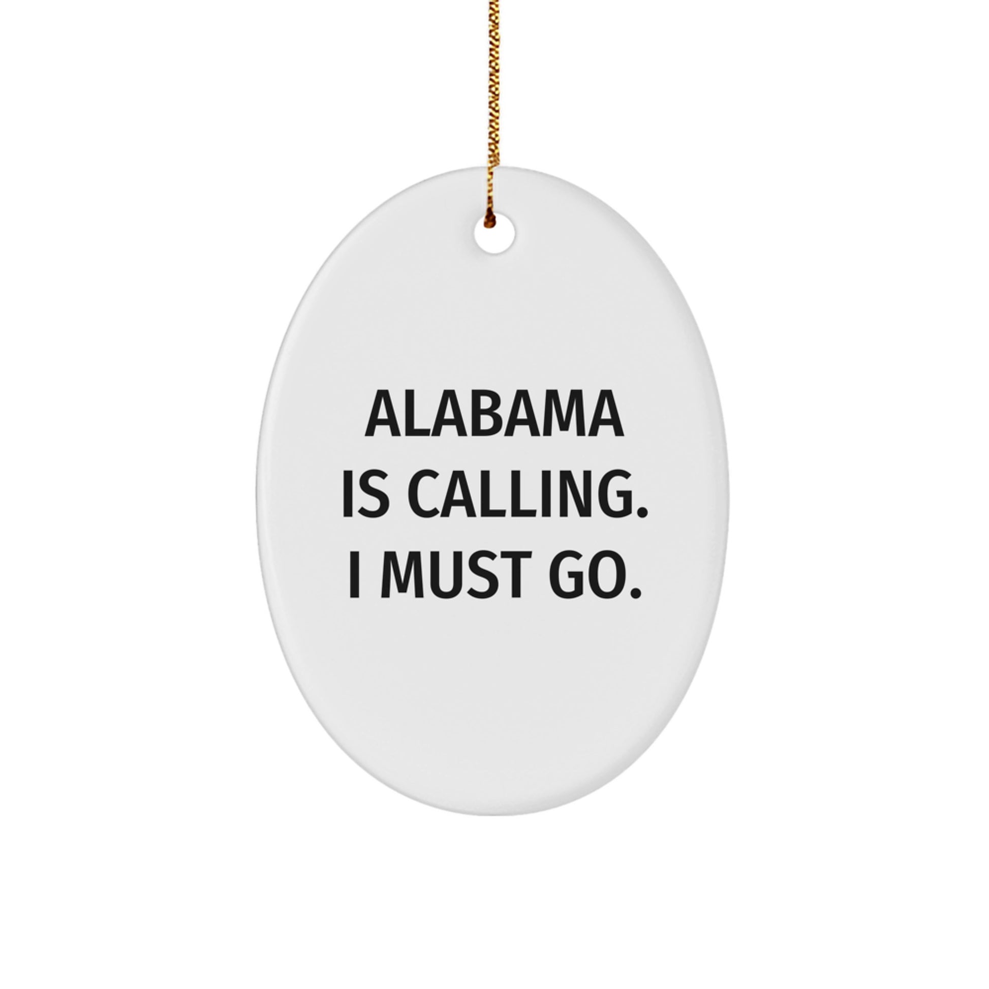 Alabama State Oval Christmas Tree Ornament - 'Alabama Is Calling. I Must Go.'