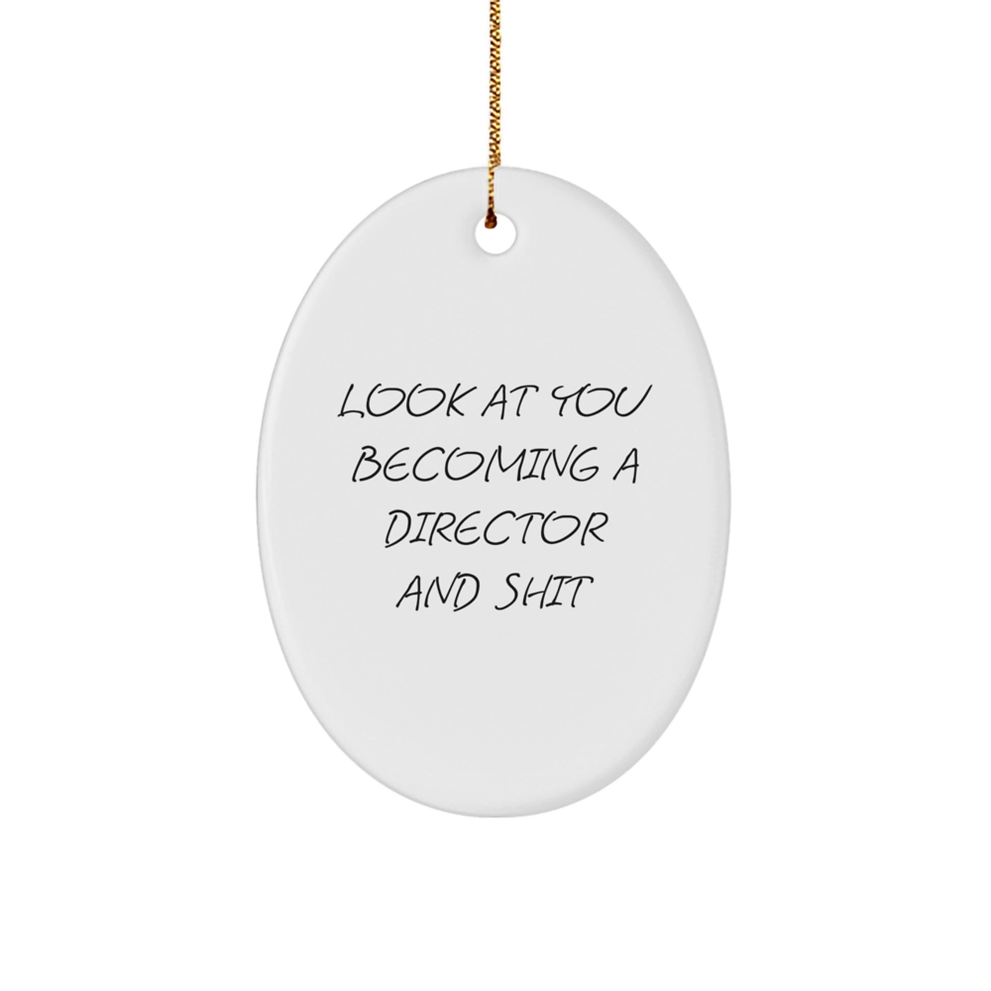 Funny Director Gifts for Men, Women, Friends, Family - Look At You Becoming A Director And Shit Oval Ornament, Christmas Unique Gifts from Men, Women, Friends, Family - Image 1