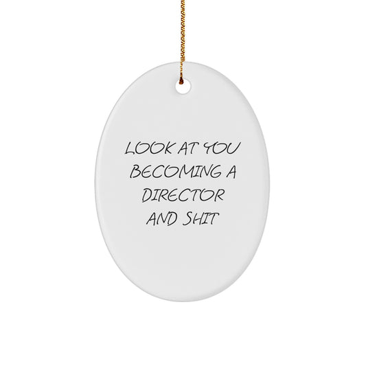 Funny Director Gifts for Men, Women, Friends, Family - Look At You Becoming A Director And Shit Oval Ornament, Christmas Unique Gifts from Men, Women, Friends, Family - Image 1