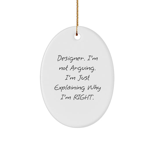 Funny Designer Gifts for Men, Funny Oval Ornament, Christmas Unique Gifts from Men to Friends, 'I'm Not Arguing, I'm Just Explaining Why I'm Right' - White Color Oval Shaped - Image 1