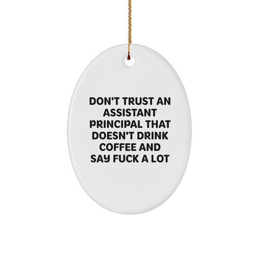 Funny Assistant Principal Gifts from Friends for Assistant Principals - Oval Ornament Don't Trust An 'Assistant Principal' Without Coffee - Image 1