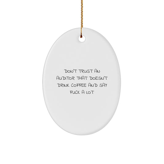 Funny Gifts from Friends and Family for Auditors with Oval Ornament - 'Don't Trust An Auditor That Doesn't Drink Coffee And Say F--k A Lot' Christmas Unique Gifts - Image 1