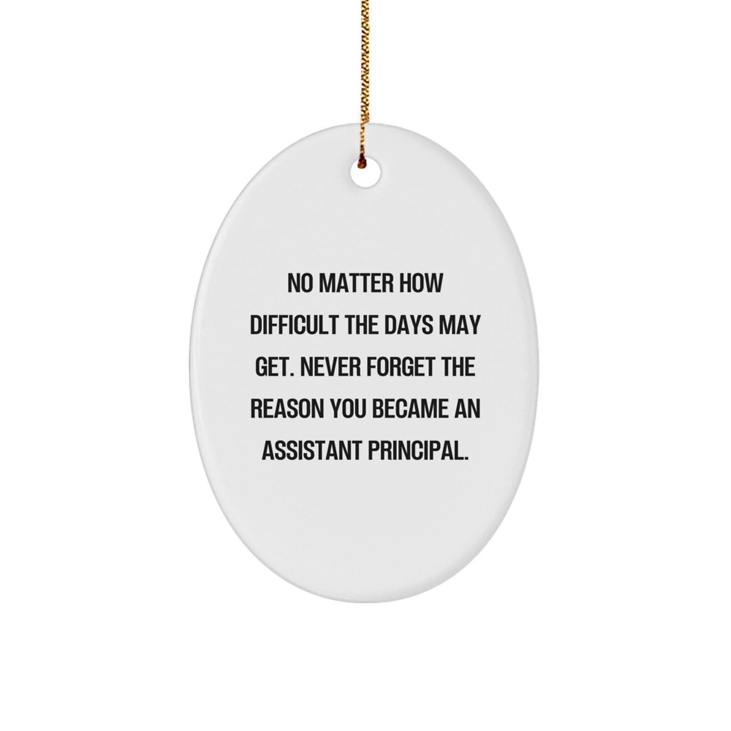 Funny Assistant Principal Gifts, Oval Ornament for Assistant Principals, Christmas Unique Inspirational Quotes - Image 1