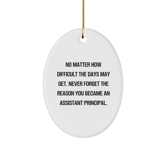 Funny Assistant Principal Gifts, Oval Ornament for Assistant Principals, Christmas Unique Inspirational Quotes - Image 1