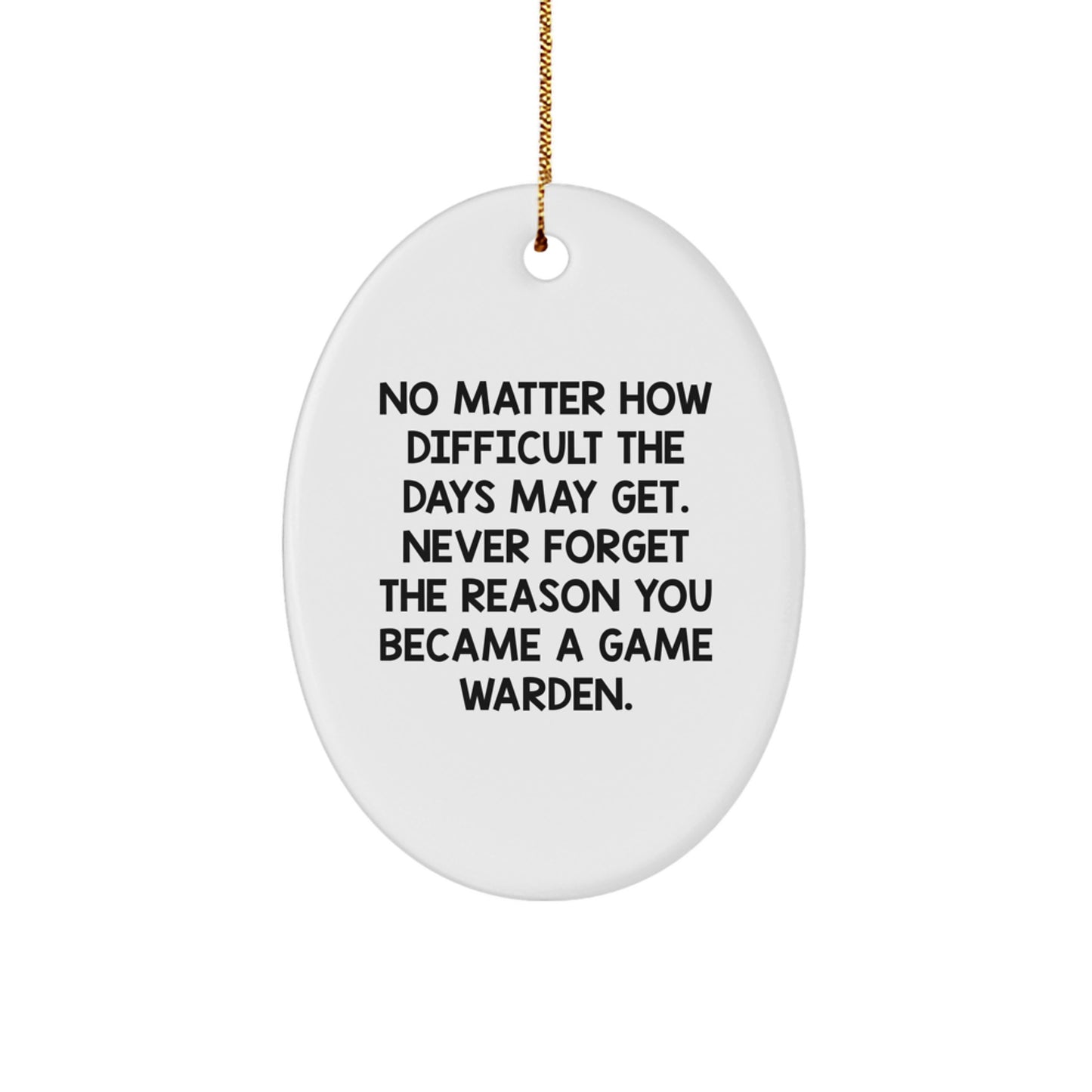 Funny Game Warden Oval Ornament, Gift from Friends to Family, Inspirational Christmas Unique Gifts for Men, Women, and Game Wardens - Image 1