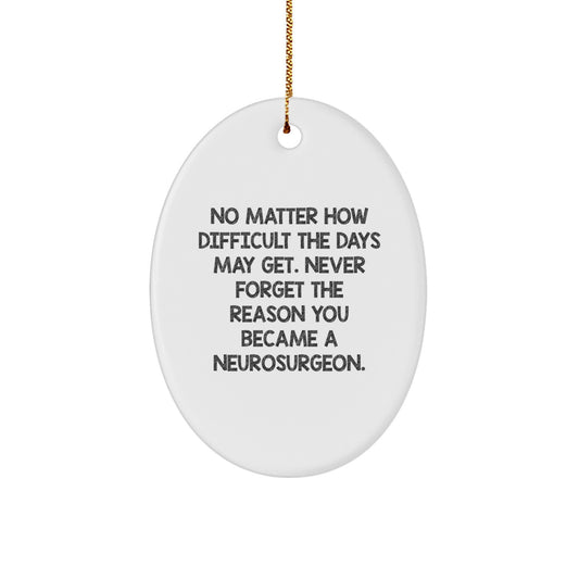 Neurosurgeon Inspiration Oval Ornament, Funny Quote for Christmas Unique Gifts from Friends or Family to Doctors - Image 1