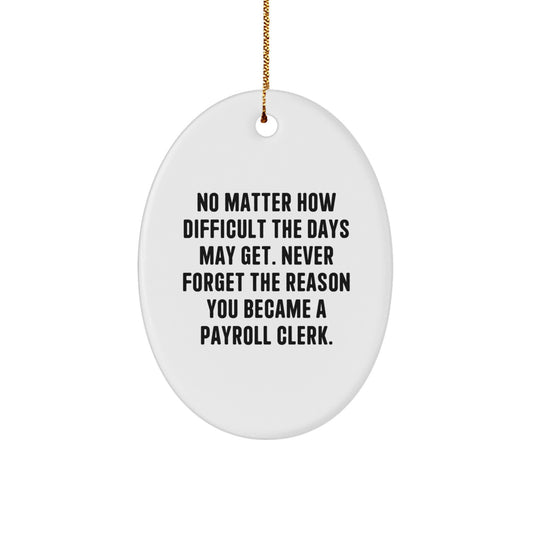 Payroll Clerk Oval Ornament, Inspirational Gift for Men, Unique Christmas Office Decor, Funny Quote Gifts from Coworkers, Oval Shaped MDF Ornament, White Color, Perfect for Payroll Clerk Gifts - Image 1