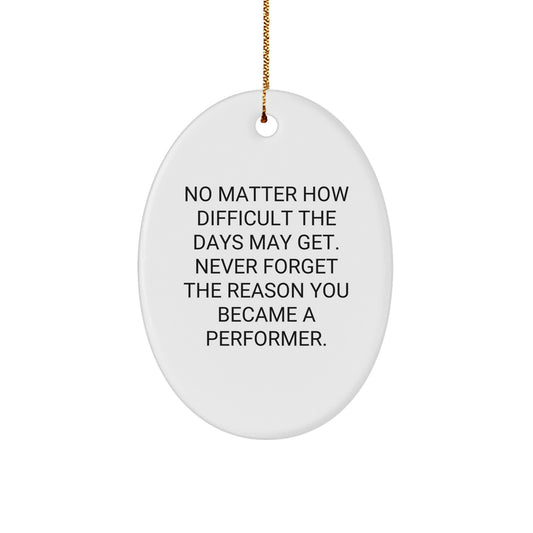 Inspirational Performer Oval Ornament, Funny Gifts for Performers, Christmas Unique Gifts from Friends to Family - Image 1