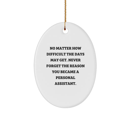 Funny Personal Assistant Gifts from Men to Women Friends Coworkers Family Oval Ornament Never Forget Reason Became Assistant - Image 1