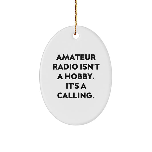 Amateur Radio Oval Ornament Gifts from Family - 'Amateur Radio Isn't A Hobby, It's A Calling.' Christmas Unique Gifts for Amateur Radio Enthusiasts - Image 1