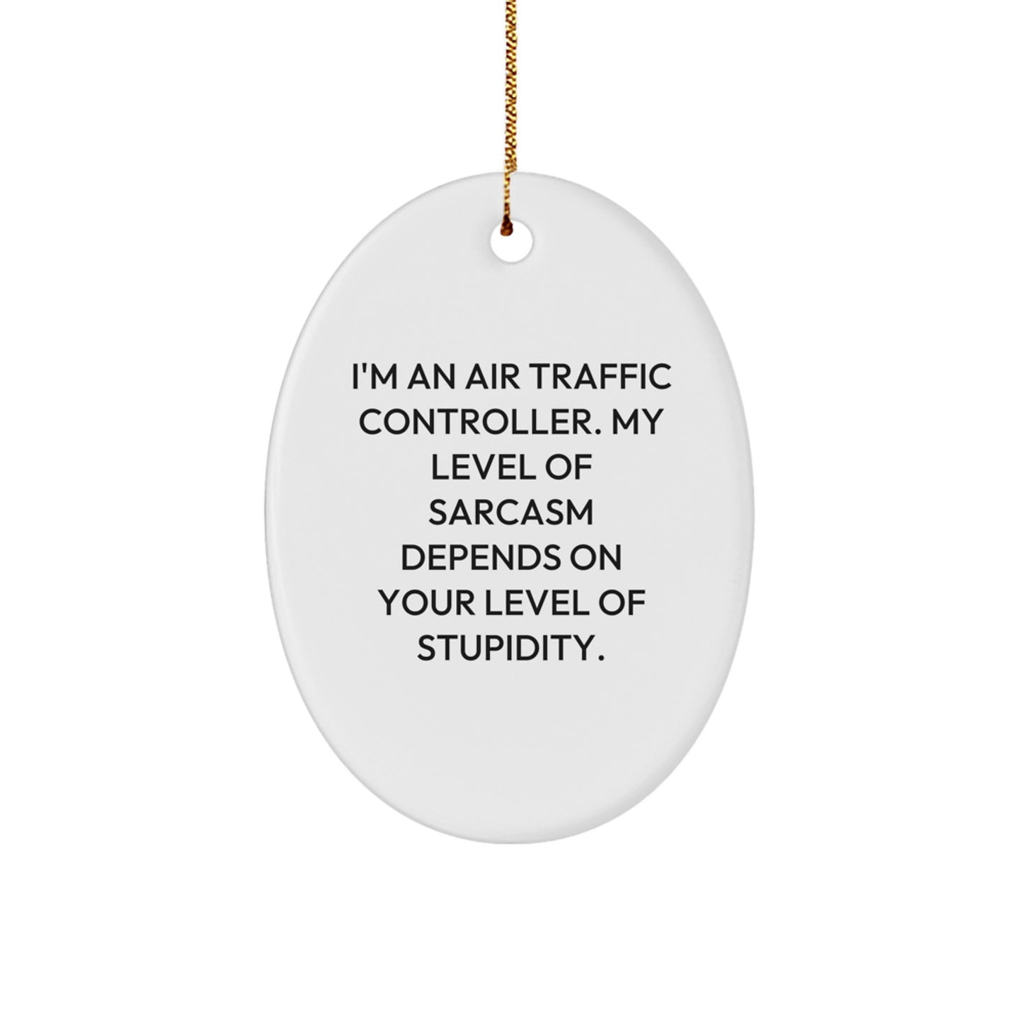 Funny Air Traffic Controller Oval Ornament Gifts for Men from Family, Unique Christmas Unique Air Traffic Controller Decorations, Air Traffic Controller Sarcasm Gift - Image 1