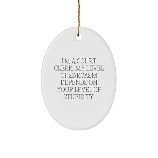 Funny Court Clerk Oval Ornament, Sassy Sarcastic Humor Gifts for Court Clerk, Christmas Unique Gifts from Friends - Image 1