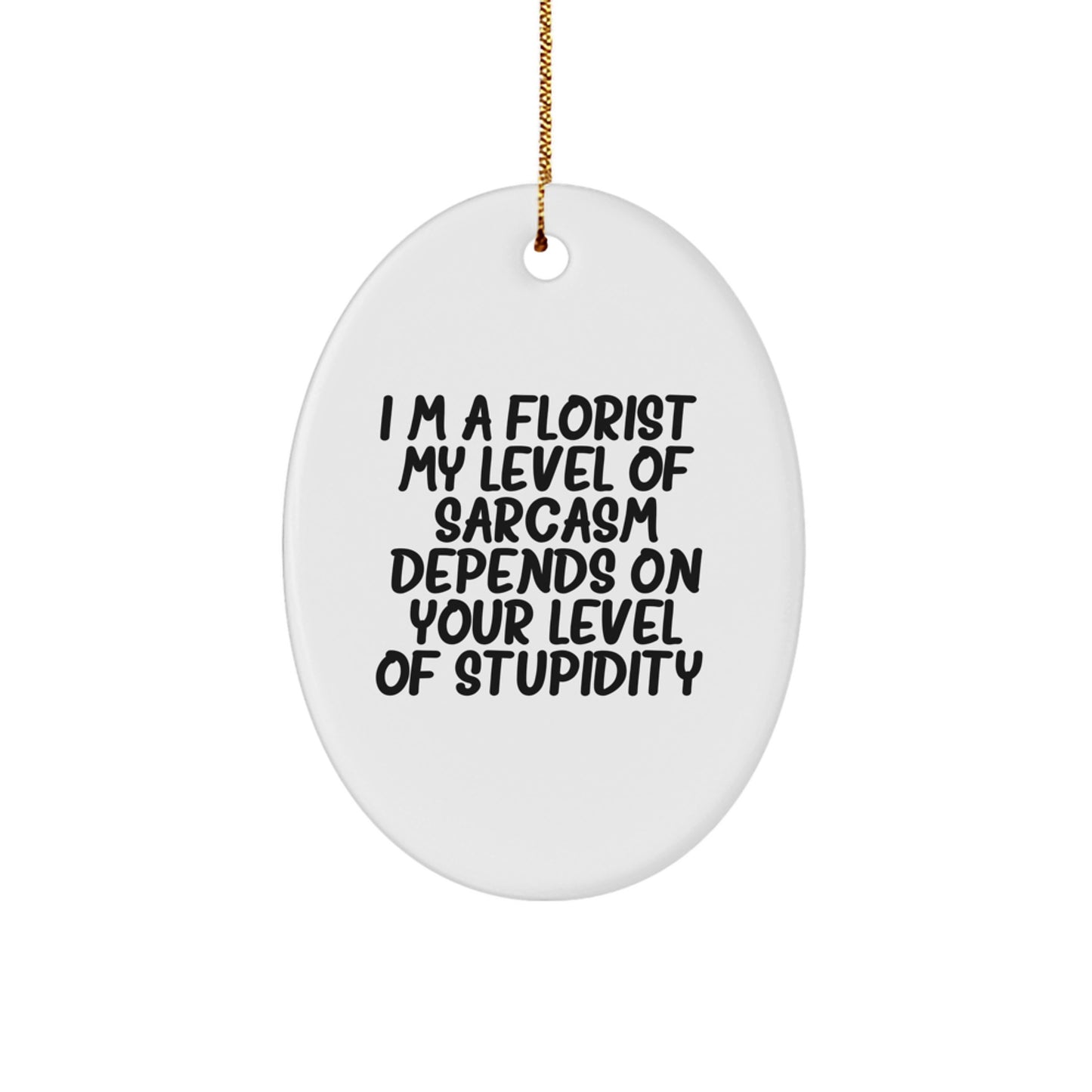 Funny Florist Christmas Unique Gifts from Men - Oval Ornament for Friends, Family, Coworkers - Image 1