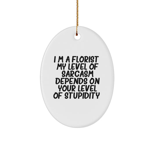 Funny Florist Christmas Unique Gifts from Men - Oval Ornament for Friends, Family, Coworkers - Image 1