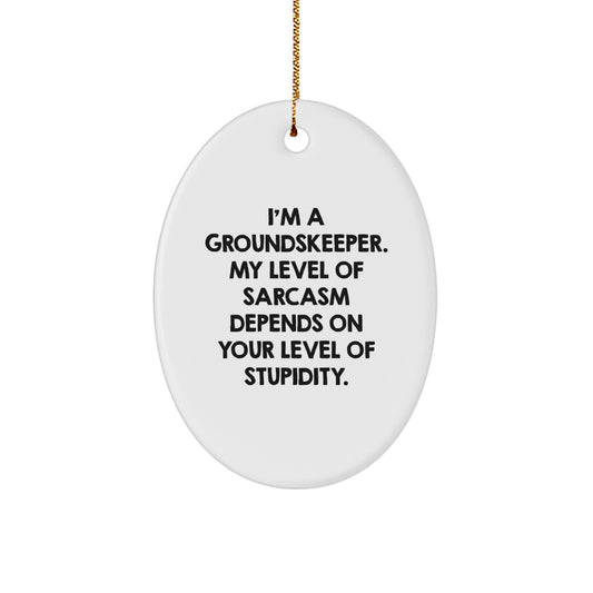 Funny groundskeeper Gifts from Friends - Oval Ornament for groundskeepers' Christmas Unique Gifts - Image 1