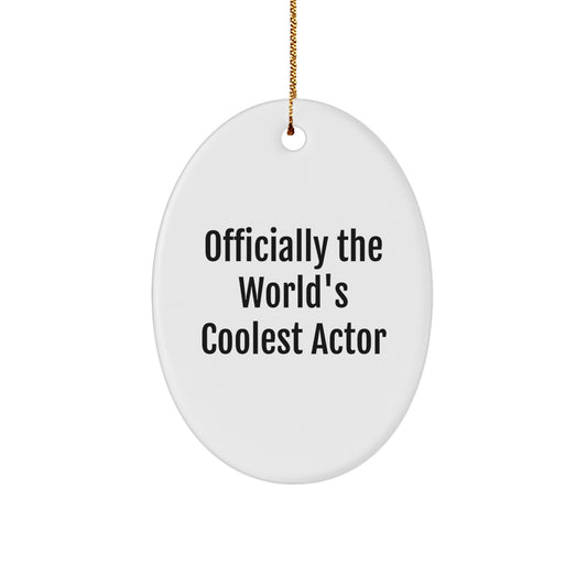 Funny Actor Gifts from Men for Friends, Oval Ornaments with Officially The World's Coolest Actor Quote, Christmas Unique Gifts - Image 1