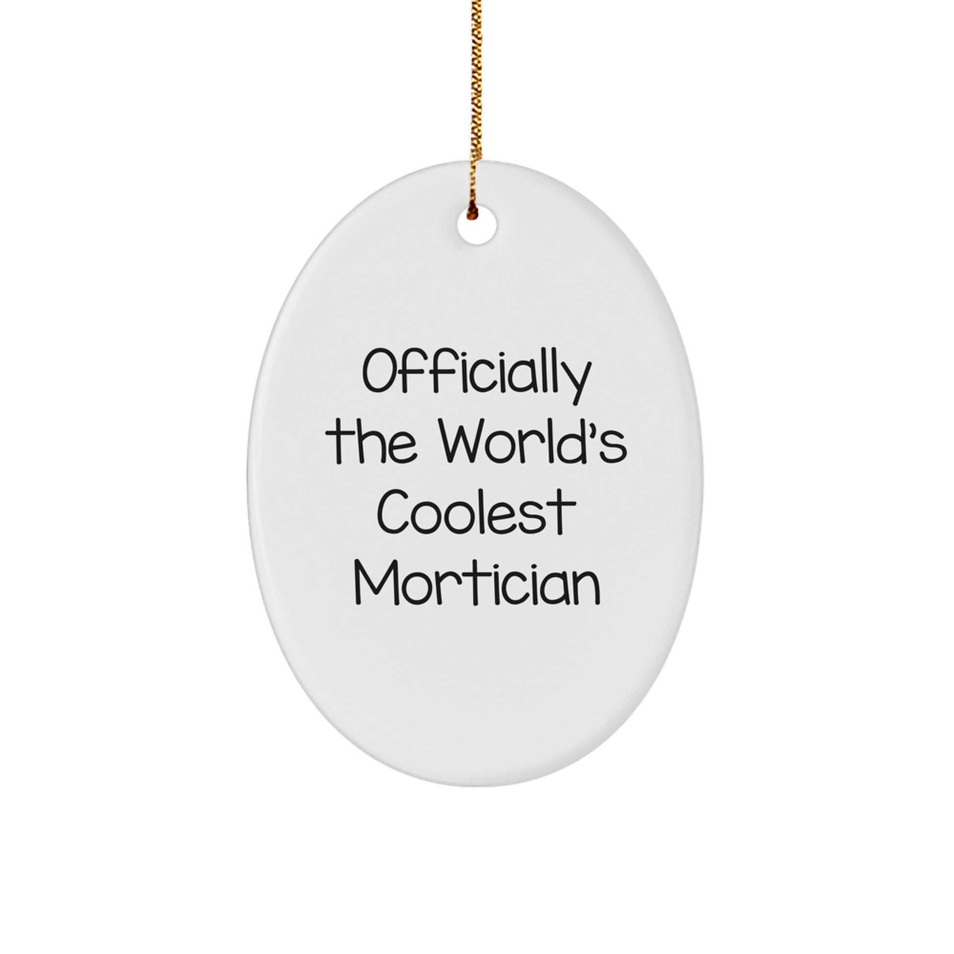 Mortician Oval Ornament Gifts for Men, Funny Quote Officially The World's Coolest Mortician, Christmas Unique Gifts from Friends - Image 1