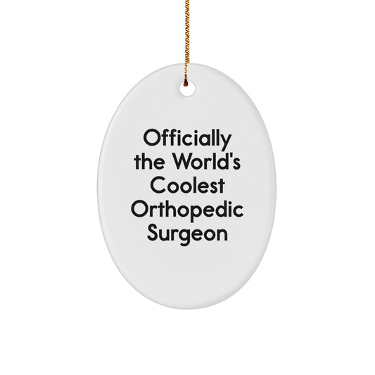 Funny Orthopedic Surgeon Gifts for Men, Gifts from Friends to Orthopedic Surgeon, Oval Ornament, Officially The World's Coolest Orthopedic Surgeon - Image 1