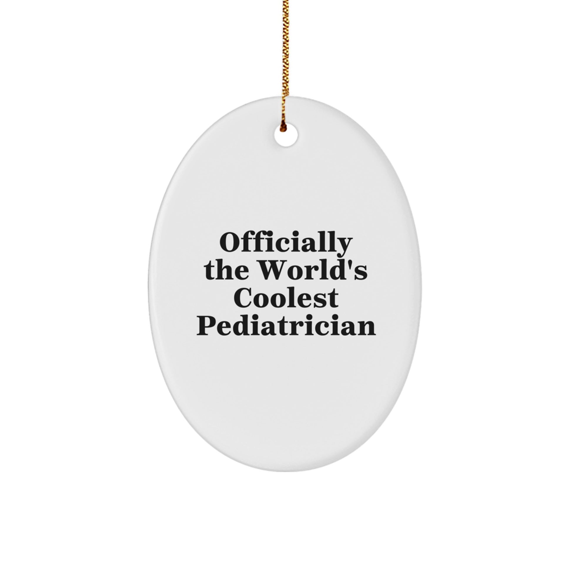 Unique Funny Gifts from Family to Pediatrician - Oval Ornament Officially The World's Coolest Pediatrician - Image 1