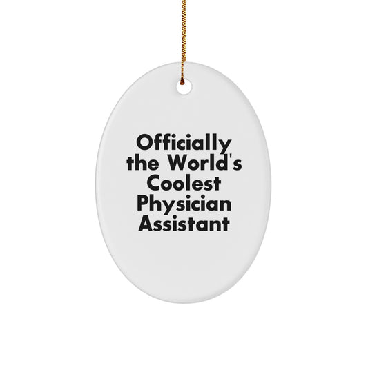 Funny Physician Assistant Gifts for Christmas - Oval Ornament from Friends - 'Officially The World's Coolest Physician Assistant' Quote - Image 1