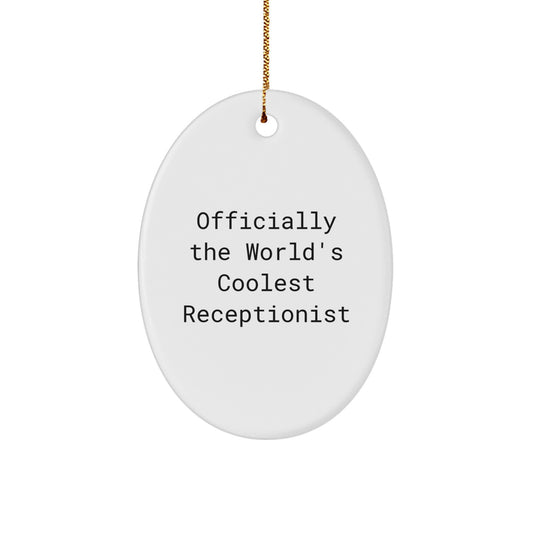 Gifts for Receptionists - Officially The World's Coolest Receptionist Oval Ornament, Funny Quote Christmas Unique Gifts from Friends, Family, or Coworkers - Image 1